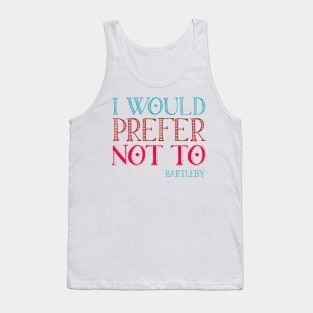 "I would prefer not to" - book quote, Bartleby the Scrivener, Melville (teal + pink text) Tank Top